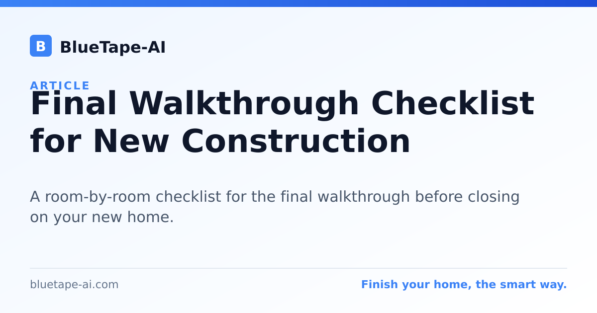 Final Walkthrough Checklist for New Construction | BlueTape-AI